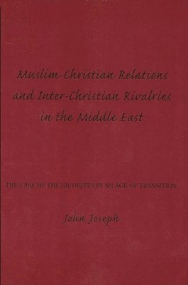 bokomslag Muslim-Christian Relations and Inter-Christian Rivalries in the Middle East