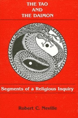 Robert Cummings Neville - Tao and the Daimon, Inbunden