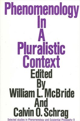 William L. McBride, Calvin O. Schrag - Phenomenology in a Pluralistic Context, Häftad