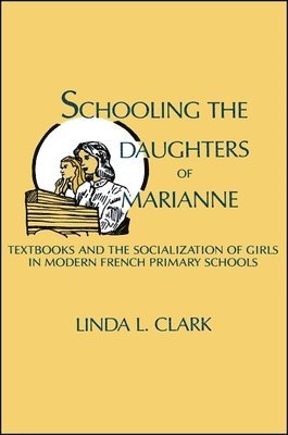 Linda L. Clark - Schooling the Daughters of Marianne, Häftad