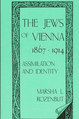 Marsha L. Rozenblit - Jews of Vienna, 1867-1914, Häftad