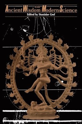 Stanislav Grof - Ancient Wisdom and Modern Science, Inbunden
