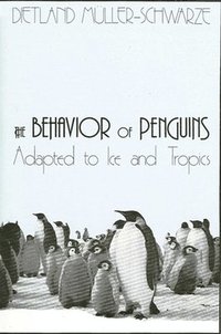 bokomslag The Behavior of Penguins: Adapted to Ice and Tropics