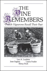 bokomslag The Vine Remembers: French Vignerons Recall Their Past