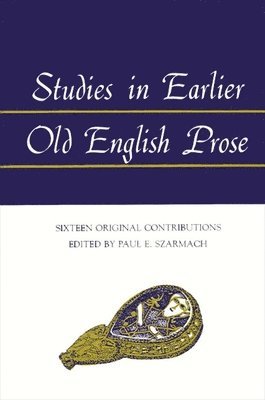 Paul E. Szarmach - Studies in Earlier Old English Prose, Häftad