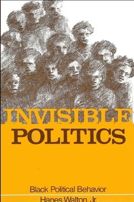 Hanes Walton Jr. - Invisible Politics, Häftad