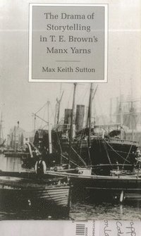bokomslag The Drama of Storytelling in T.E. Brown's Manx Yarns