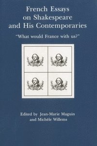 bokomslag French Essays on Shakespeare and His Contemporaries
