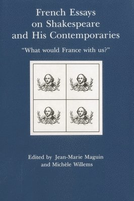 bokomslag French Essays on Shakespeare and His Contemporaries