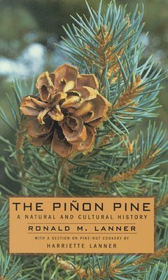 University of Nevada Press, Ronald M. Lanner - Pinon Pine-a Natural and Cultural History, Häftad