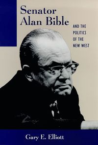 bokomslag Senator Alan Bible And The Politics Of The New West