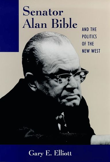 bokomslag Senator Alan Bible And The Politics Of The New West