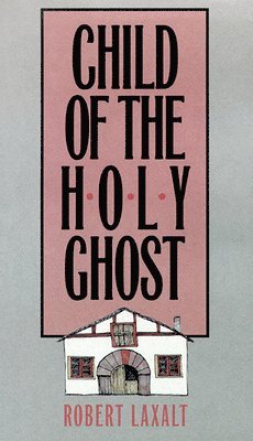 Robert Laxalt - Child of the Holy Ghost, Häftad