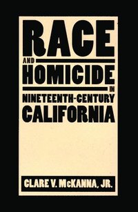 bokomslag Race and Homicide in Nineteenth-century California