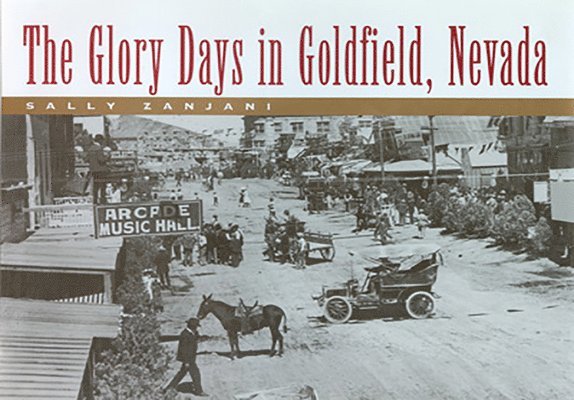 The Glory Days in Goldfield, Nevada 1