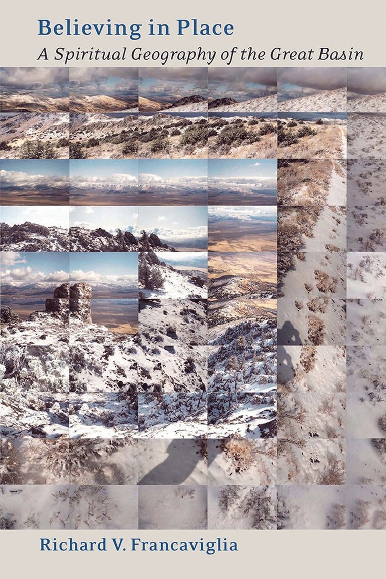 University of Nevada Press, Richard V. Francaviglia - Believing in Place, Inbunden