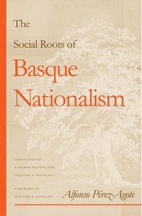 bokomslag The Social Roots of Basque Nationalism