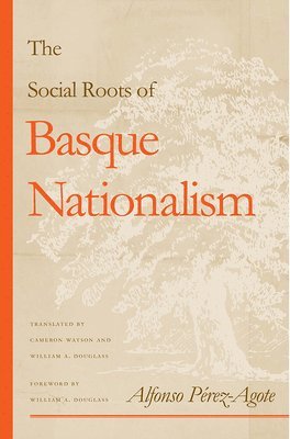 The Social Roots of Basque Nationalism 1