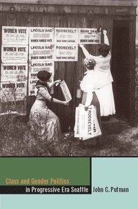 bokomslag Class and Gender Politics in Progressive-era Seattle