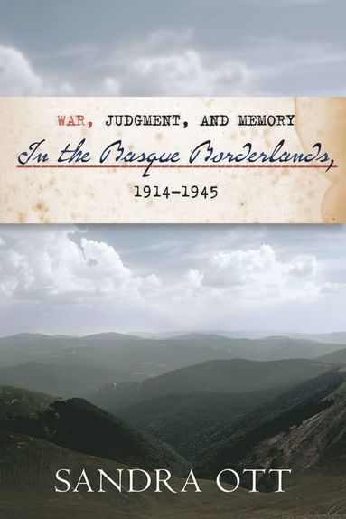 bokomslag War, Judgment, and Memory in the Basque Borderlands, 1914-1945