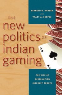 bokomslag The New Politics of Indian Gaming