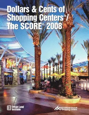 Urban Land Institute - Dollars & Cents of Shopping Centers®/The SCORE® 2008, Häftad. Tillgänglighet: Tillfälligt slut