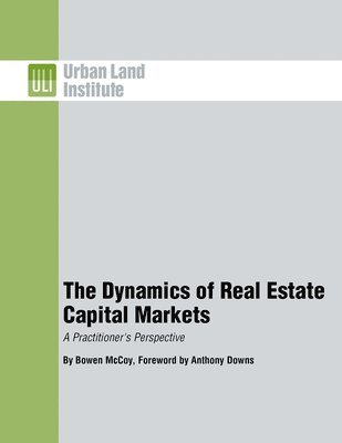 The Dynamics of Real Estate Capital Markets 1