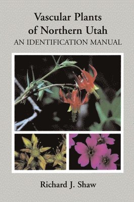 Richard Shaw - Vascular Plants of Northern Utah, Häftad