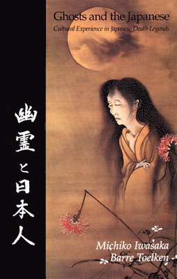 Michiko Iwasaka, Barre Toelken - Ghosts And The Japanese, Häftad