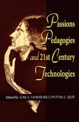 Gail Hawisher - Passions Pedagogies and 21st Century Technologies, Häftad