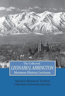 Collected Leonard J Arrington Mormon History Lectures 1