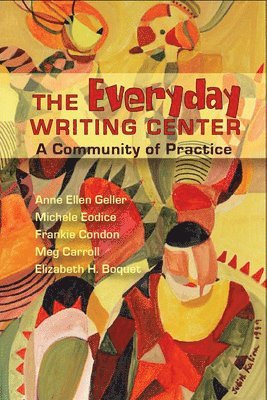 Anne Ellen Geller, Michele Eodice, Frankie Condon, Carroll, Elizabeth H. Boquet - Everyday Writing Center, Häftad