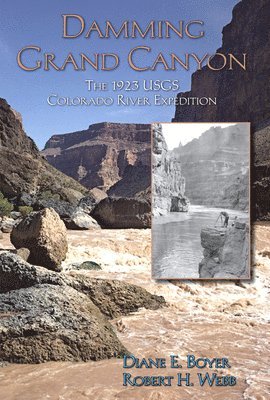 Diane E Boyer, Robert H. Webb - Damming Grand Canyon, Inbunden