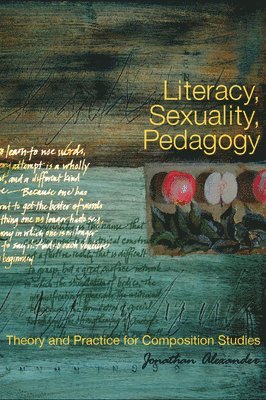 Jonathan Alexander - Literacy, Sexuality, Pedagogy, Häftad