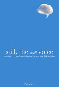 bokomslag Still, the Small Voice: Narrative, Personal Revelation, and the Mormon Folk Tradition
