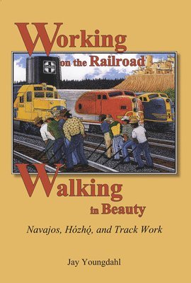 bokomslag Working on the Railroad, Walking in Beauty