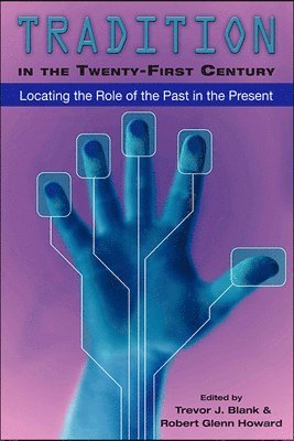 Trevor J. Blank, Robert Glenn Howard - Tradition in the Twenty-First Century, Häftad
