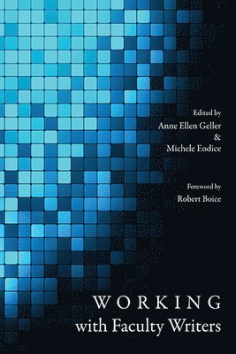 Anne Ellen Geller, Michele Eodice - Working with Faculty Writers, Häftad