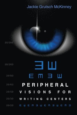 Jackie Grutsch McKinney - Peripheral Visions for Writing Centers, Häftad
