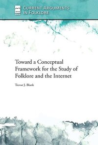 bokomslag Toward a Conceptual Framework for the Study of Folklore and the Internet