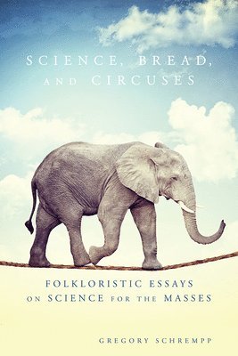 Gregory Schrempp - Science, Bread, and Circuses, Häftad