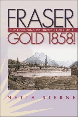 bokomslag Fraser Gold 1858!