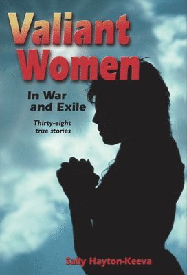 bokomslag Valiant Women in War and Exile