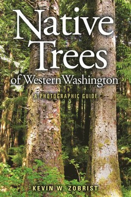 Kevin W. Zobrist - Native Trees of Western Washington, Häftad. Tillgänglighet: Lägg i varukorg