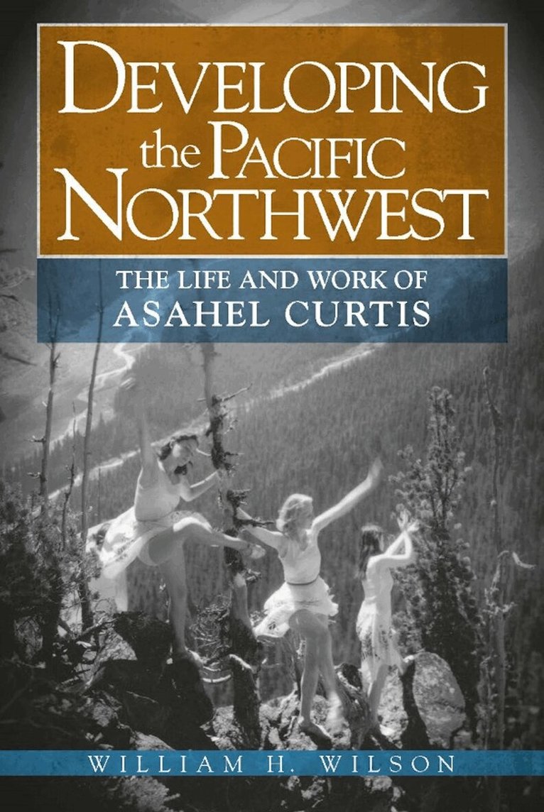 William H. Wilson - Developing the Pacific Northwest, Häftad