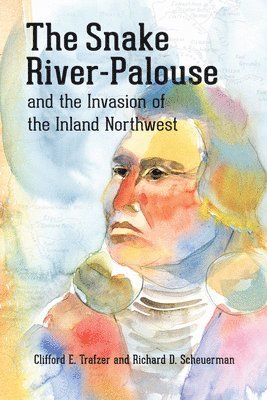 bokomslag Snake River-Palouse and the Invasion of the Inland Northwest
