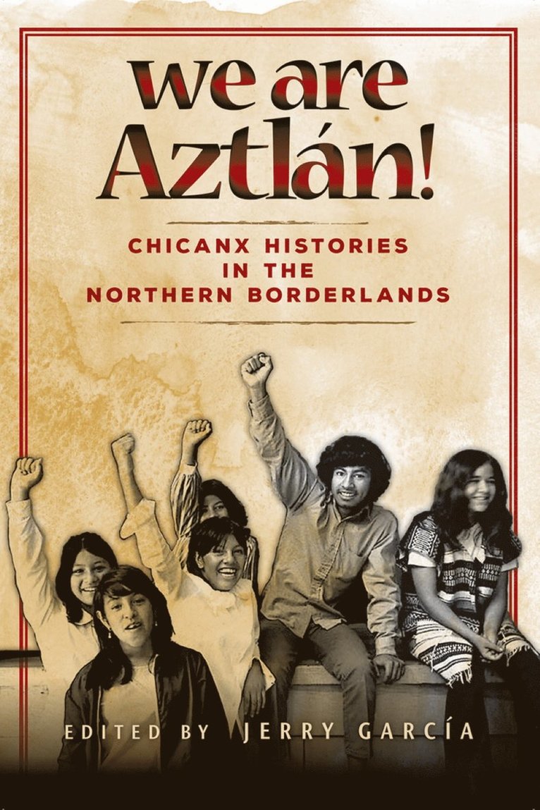 Norma Cárdenas, Oscar Rosales Castañeda, Josué Q. Estrada, Theresa Meléndez, Carlos Maldonado, Rachel Maldonado, Dylan Miner, Ernesto Todd Mireles, Dionicio Valdés, Josué Q Estrada, Jerry García - We Are Aztlán!, Häftad