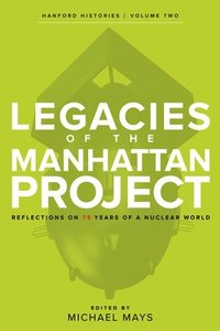 bokomslag Legacies of the Manhattan Project