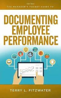 bokomslag The Managers Pocket Guide to Documenting Employee Performance