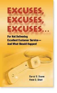 bokomslag Excuses, Excuses, Excuses: For Not Delivering Excellent Customer Service --- And What Should Happen!